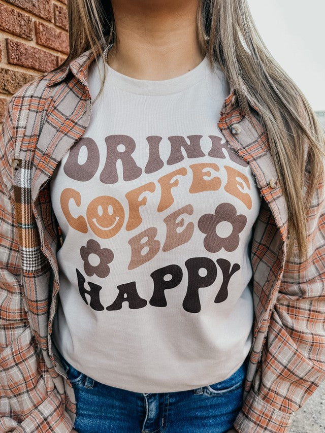 Drink Coffee & Be Happy Tee