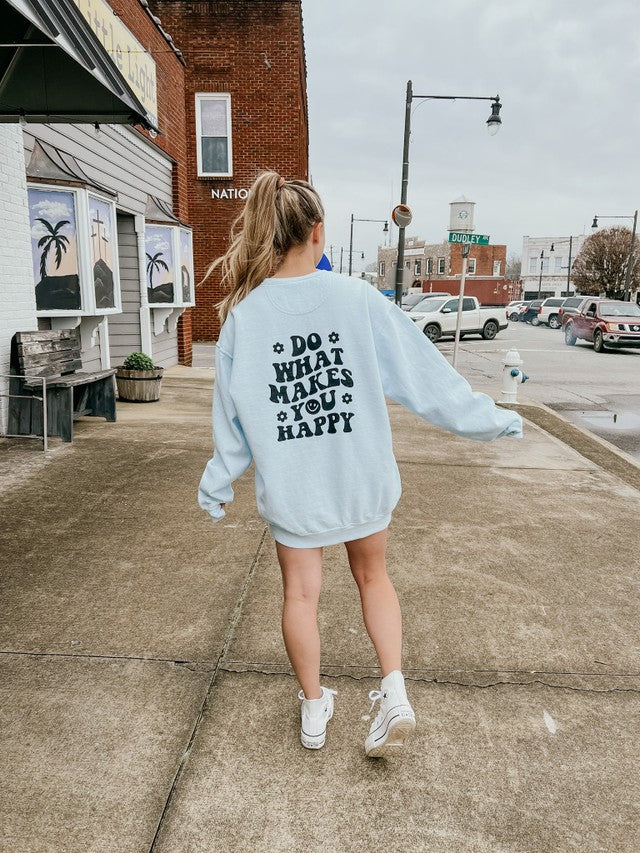 Do What Makes You Happy Sweatshirt