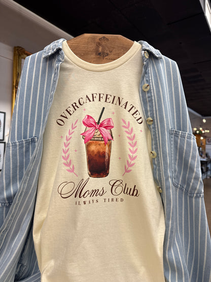 Over Caffeinated Mom's Club Tee