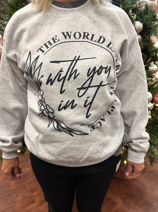 The World Is A Better Place With You In It