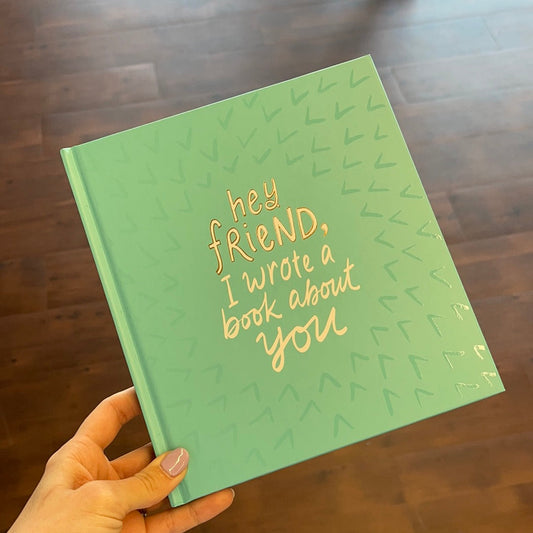 Hey Friend, I Wrote A Book About You