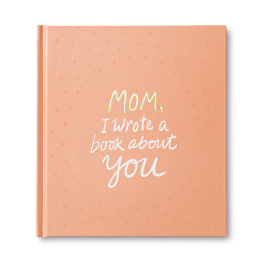 Mom, I Wrote A Book About You